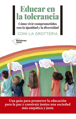 Educar en la tolerancia -La Grotteria, de La Grotteria. Editorial Plataforma en español