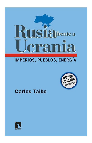 Rusia Frente A Ucrania: Imperios, Pueblos, Energia -autor