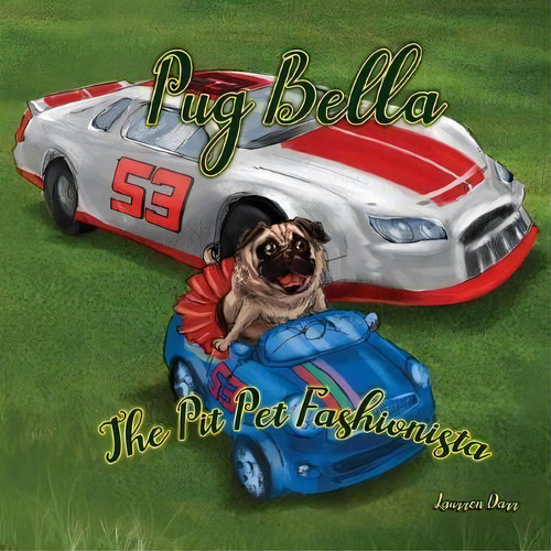 Pug Bella The Pit Pet Fashionista, De Laurren Darr. Editorial Left Paw Press Llc, Tapa Blanda En Inglés