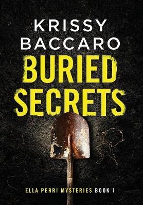 Buried Secrets : Some Things Should Stay Hidden - (hardback)