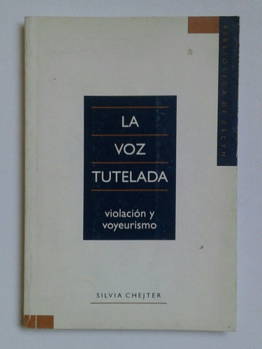 La Voz Tutelada - Violación Y Voyeurismo - Silvia Chejter