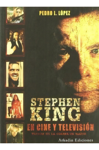 Stephen King En Cine Y Television, De Pedro L. Lopez. Editorial Arkadin Ediciones En Español