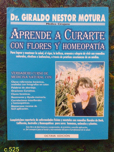 Giraldo N. Motura - Aprende A Curarte Con Flores Y Homeopati