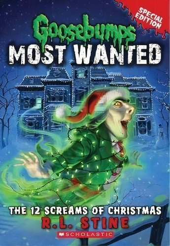 Goosebumps Most Wanted Special Edition: #2 12 Screams Of Christmas, De R. L. Stine. Editorial Scholastic Us, Tapa Blanda En Inglés