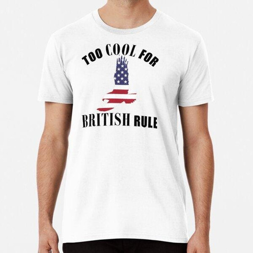 Remera Demasiado Genial Para El Dominio Británico Nuevo Dise