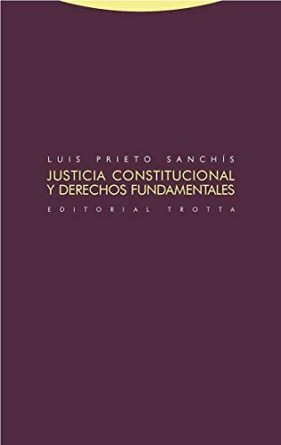 Justicia Constitucional Y Derechos Fundamentales, De Prieto Sanchis, Luis. Editorial Trotta, Tapa Blanda En Español, 2014