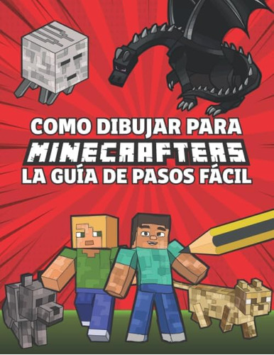 Libro: Como Dibujar Para Minecrafters La Guía De Pasos Fácil