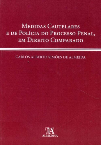 Medidas Cautelares E De Polícia Do Processo Penal, Em Direito Comparado - 01ed/06, De Almeida, Carlos Alberto Simoes De. Editora Almedina, Capa Mole Em Português