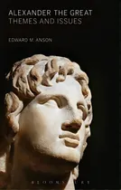 Comprar Alexander The Great, De Edward M. Anson. Editorial Continuum Publishing Corporation, Tapa Blanda En Inglés