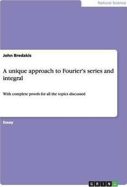 Libro A Unique Approach To Fourier's Series And Integral ...