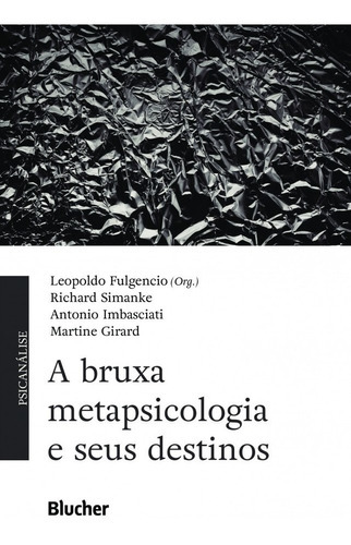 A Bruxa Metapsicologia E Seus Destinos, De Fulgencio, Leopoldo. Editora Edgard Blücher, Capa Mole Em Português