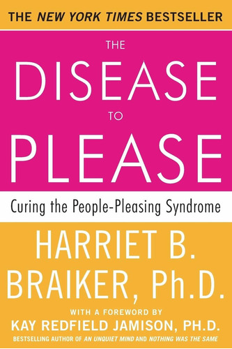 The Disease To Please: Curing The People-pleasing Syndrom...