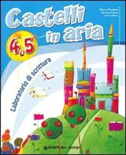 Castelli In Aria Per La 4ta E 5ta Classe Elementare, De Vv. Aa.. Editorial Giunti Del Borgo, Tapa Blanda En Italiano, 2009