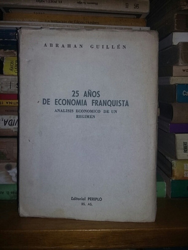 Abrahan Guillen 25 Años De Economia Franquista