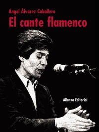 Libro El Cante Flamenco De Álvarez Caballero Ángel Alianza