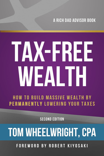 Tax-free Wealth: How To Build Massive Wealth By Permanently 