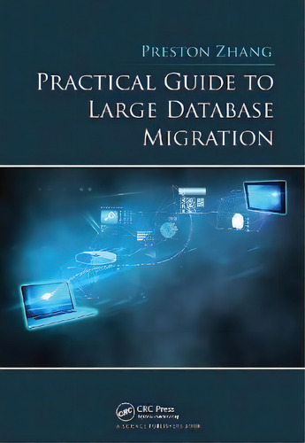 Practical Guide To Large Database Migration, De Preston Zhang., Vol. 1. Editorial Crc Press, Tapa Blanda En Inglés
