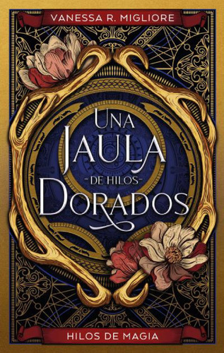 UNA JAULA DE HILOS DORADOS, de VANESSA R. MIGLIORE. Editorial Puck, tapa blanda, edición 1.0 en español, 2023