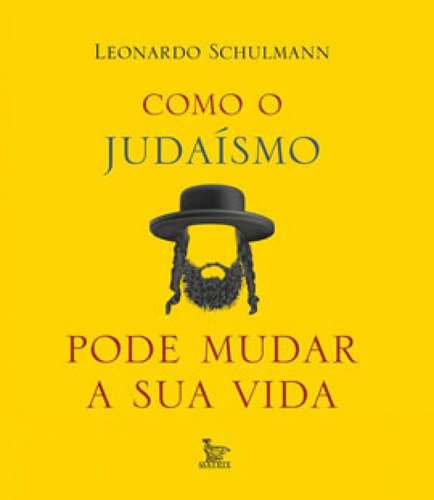 Como O Judaísmo Pode Mudar Sua Vida, De Schulmann, Leonardo. Editora Matrix, Capa Mole Em Português