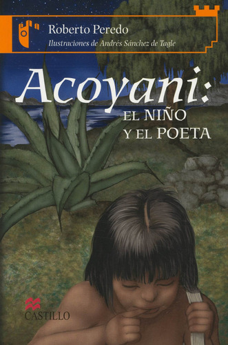 Acoyani: El Niño Y El Poeta, De Roberto Peredo. Editorial Ediciones Castillo, Edición 2 En Español, 2006