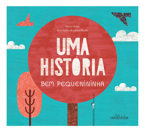Uma história bem pequenininha, de Hailer, Marco. Editorial Estúdio da Carochinha Produção Editorial Ltda - EPP, capa mole em português, 2020