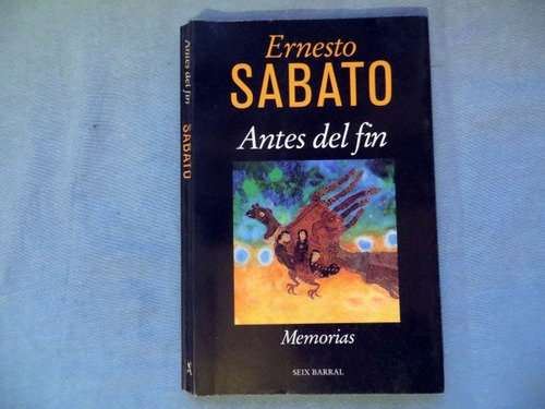 Antes Del Fin Ernesto Sabato Seix Barral Tapa Blanda 1998