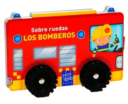 Sobre Ruedas - El Camion De Bomberos - Yoyo - Libro