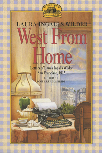 Libro West From Home: Letters Of Laura Ingalls Edicion