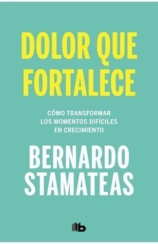 Libro -  Dolor Que Fortalece De Bernardo Stamateas