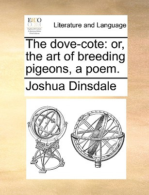 Libro The Dove-cote: Or, The Art Of Breeding Pigeons, A P...