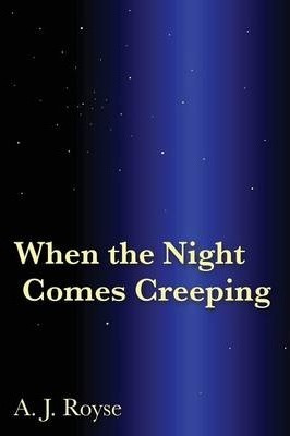 Libro When The Night Comes Creeping - A J Royse