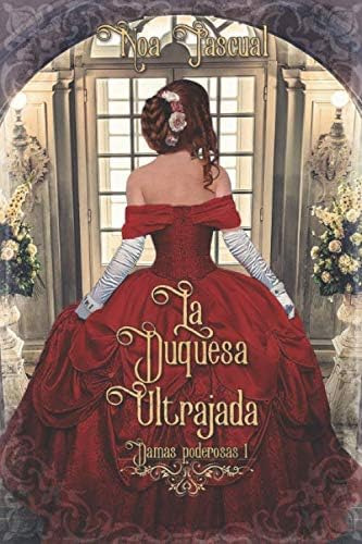 Libro: Damas Poderosas I: La Duquesa Ultrajada (spanish Edit