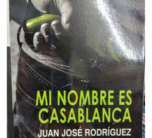 Mi Nombre Es Casablanca Juan Jose Rodriguez Impecable!