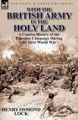 With The British Army In The Holy Land - Henry Osmond Loc...