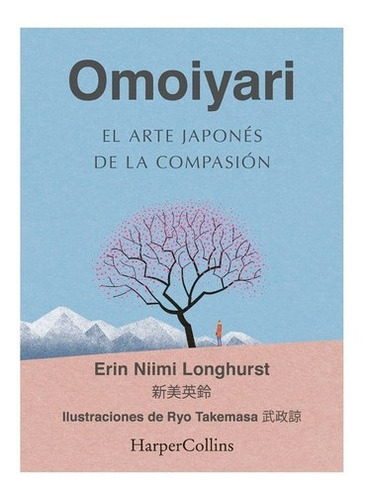 Omoiyari. El Arte Japonés De La Compasión