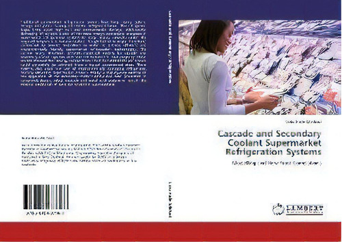 Cascade And Secondary Coolant Supermarket Refrigeration Systems, De Getu Haile-michael. Editorial Lap Lambert Academic Publishing, Tapa Blanda En Inglés