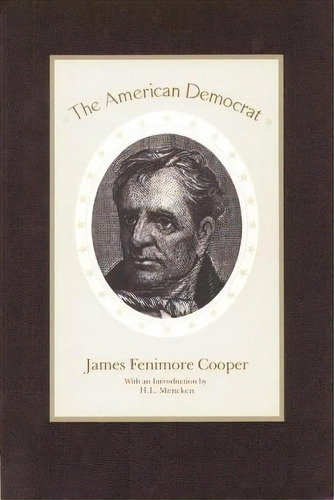 The American Democrat, De Reverend Dr James R. Cooper. Editorial Liberty Fund Inc, Tapa Blanda En Inglés