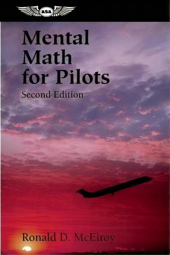 Mental Math For Pilots : A Study Guide, De Ronald D. Mcelroy. Editorial Aviation Supplies & Academics Inc, Tapa Blanda En Inglés