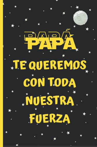 Libro: Papá, Te Queremos Con Toda Nuestra Fuerza: Cuaderno 6