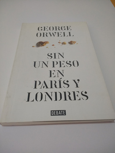 Sin Un Peso En París Y Londres - George Orwell