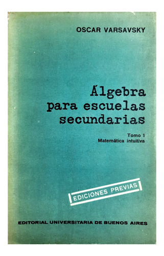 Álgebra Para Escuelas Secundarias - Oscar Varsavsky