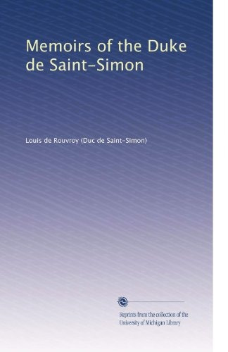 Memorias Del Duque De Saint-simon.