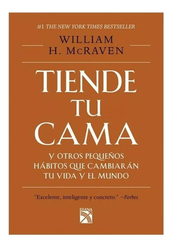 Tiende Tu Cama Y Otros Pequeños Hábitos William H. Mcraven