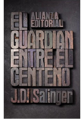 El Guardián Entre El Centeno - Salinger - Alianza