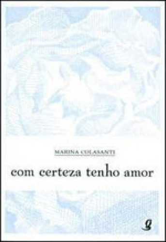 Com Certeza Tenho Amor, De Colasanti, Marina. Global Editora, Capa Mole, Edição 1ª Edição - 2009 Em Português