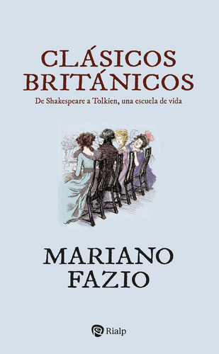 Clasicos Britanicos: De Shakespeare A Tolkien, Una Escuela De Vida, De Fazio Fernandez, Mariano., Vol. 1. Editorial Ediciones Rialp S.a., Tapa Blanda En Español