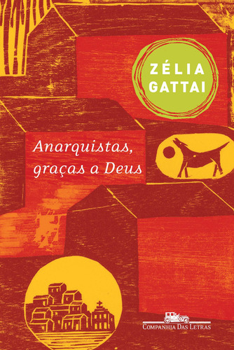 Anarquistas, graças a Deus, de Gattai, Zélia. Editora Schwarcz SA, capa mole em português, 2009