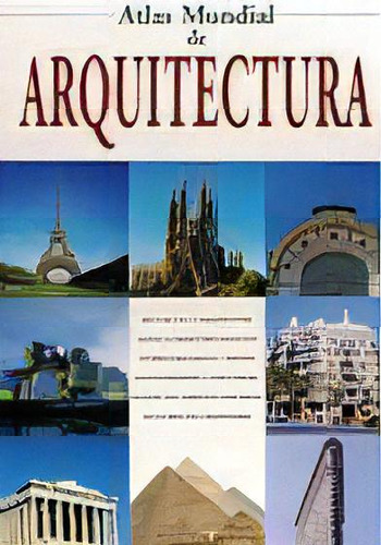 Atlas Mundial De Arquitectura, De Elena Maria Feito. Editorial H Kliczkowski, Edición 1 En Español, 2003