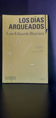 Los Dias Arqueados Luis Eduardo Barraza