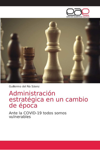 Libro: Administración Estratégica En Un Cambio De Época: Ant